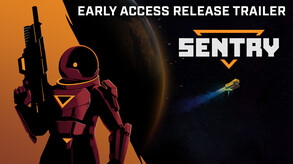 SENTRY – Early Access Release Trailer