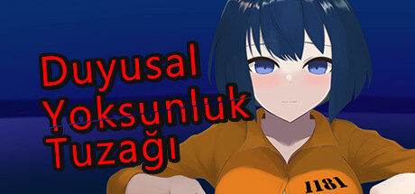 Duyusal Yoksunluk Tuzağı