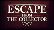 Escape from the Collector Teaser