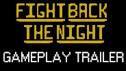 Fight Back The Night Gameplay Trailer