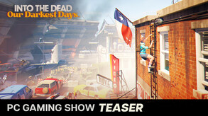 Into the Dead: PC Gaming Show Teaser