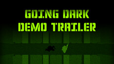 Teaser | Going Dark Demo Trailer