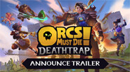 Orcs Must Die! Deathtrap – Orcs Must Die! Deathtrap Announce Trailer