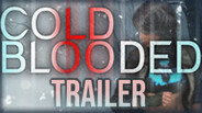 Cold Blooded – Cold Blooded Trailer