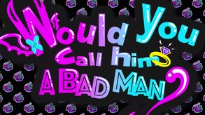Would You Call Him a Bad Man Trailer 1