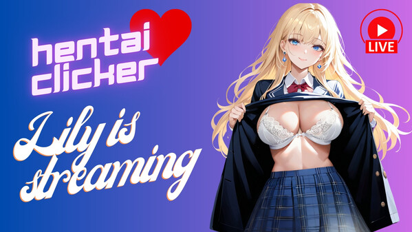 Hentai Clicker: Lily is streaming