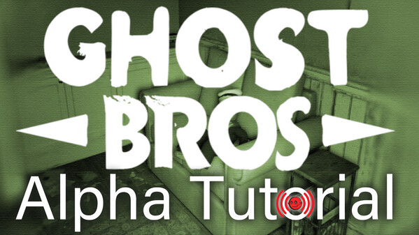 Ghost Bros Alpha Tutorial