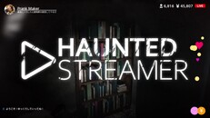 General / Cinematic | HAUNTED STREAMER PV