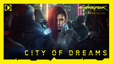 General / Cinematic | Cyberpunk 2077: Ultimate Edition — City of Dreams