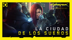 General / Cinematográficos | Cyberpunk 2077: Ultimate Edition —  La Ciudad de los Sueños