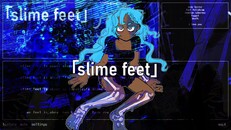 General / Cinematic | slime feet