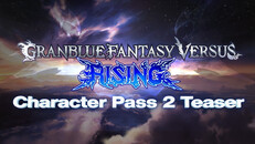 General / Cinematic | Granblue Fantasy Versus: Rising – Character Pass 2 Teaser
