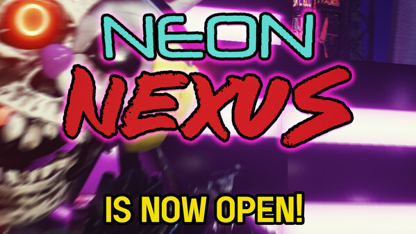 Neon Nexus is now OPEN!