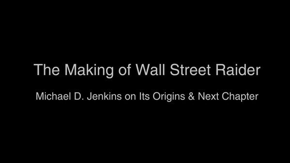 The Making of Wall Street Raider | Michael D. Jenkins on Its Origins & Next Chapter
