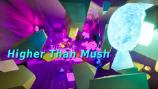 General / Cinematic | Higher Than Mush