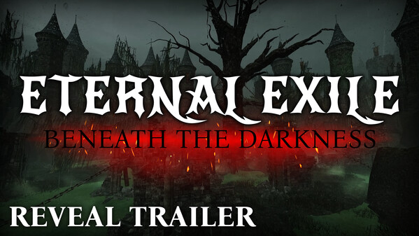 ETERNAL EXILE: BEANEATH THE DARKNESS - Reveal Trailer