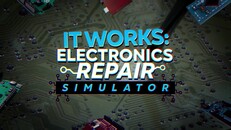 Gameplay | It Works: Electronics Repair Simulator - Trailer