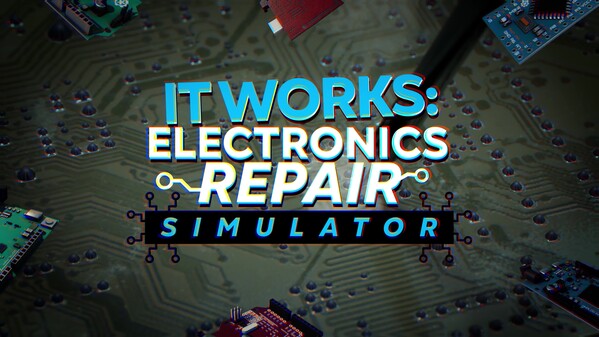 It Works: Electronics Repair Simulator - Trailer