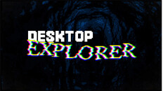 General / Cinematic | Desktop Explorer - Narrative trailer