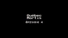Général/cinématique | Québec Mortis Épisode 4