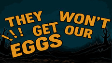 General / Cinematic | They won't get our eggs!