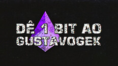General / Cinematic | Give 1 Bit to GustavoGek | Trailer