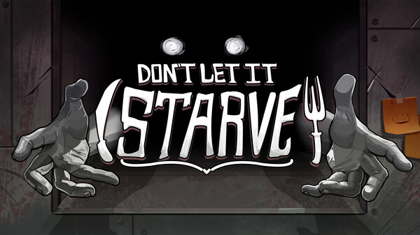 Don't Let It Starve