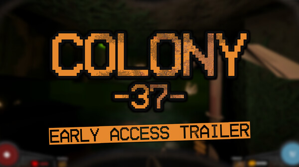 Colony 37 - Early Access Trailer