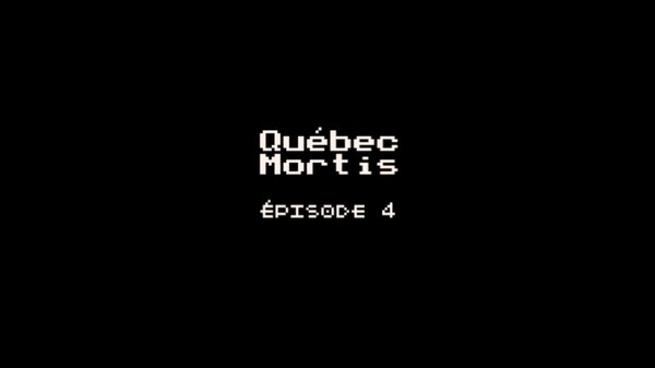 Quebec Mortis Episode 4