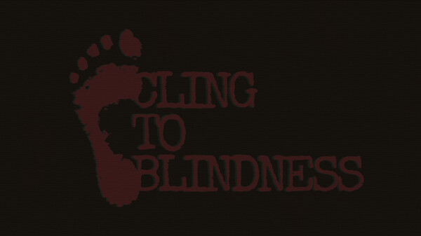 Cling to Blindness thumbnail 0