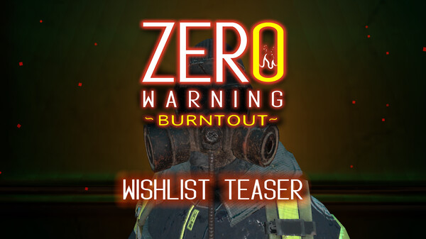 Wishlist Teaser video thumbnail for Zero Warning: Burnt Out