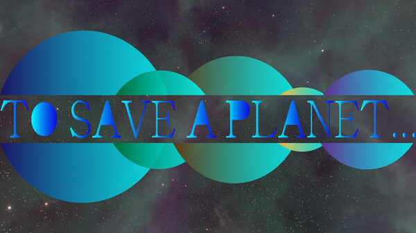 To Save A Planet (Main Trailer)