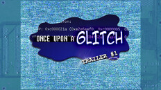 General / Cinematic | Once Upon a Glitch English Trailer 1