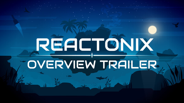 Reactonix | Overview trailer