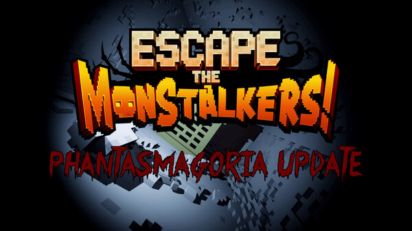 Escape the MonStalkers!-Phantasmagoria update
