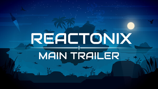 Reactonix | Main trailer