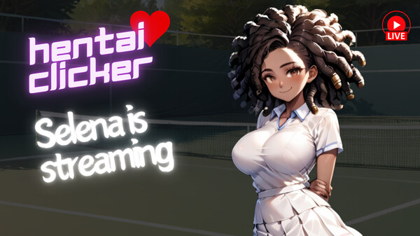 Hentai Clicker: Selena is streaming