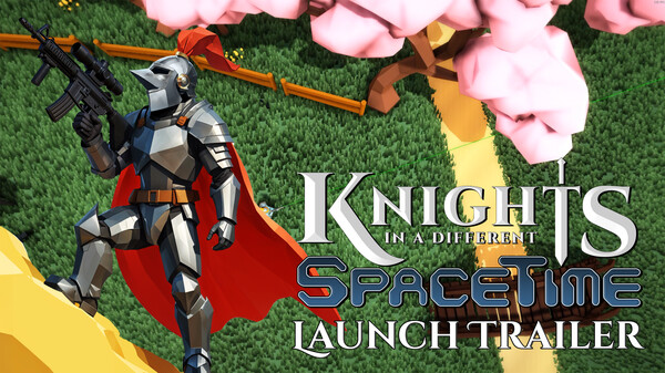 Knights In A Different SpaceTime - Launch Trailer