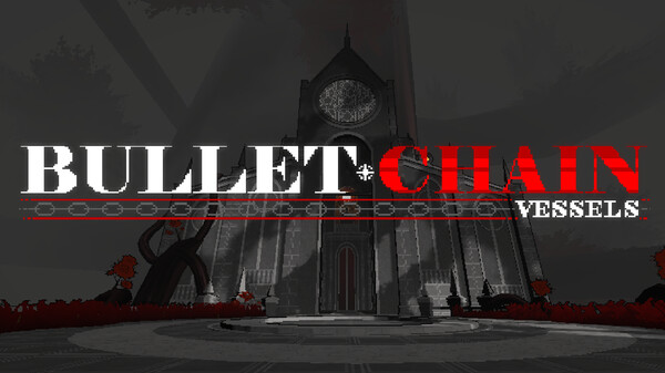 BULLET CHAIN - Vessels (Early Access)