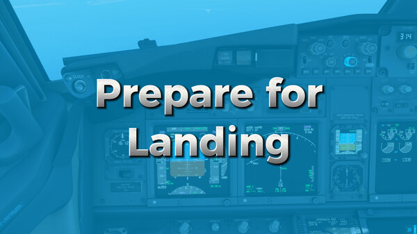 Prepare for Landing