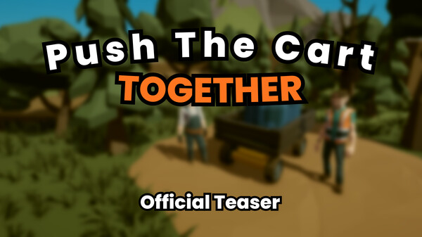 Push The Cart Together - Official Teaser