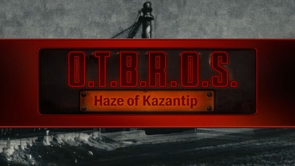 O.T.B.R.O.S.: Haze of Kazantip - Cinematic Trailer