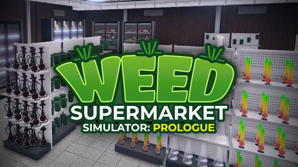Weed Supermarket Simulator: Prologue