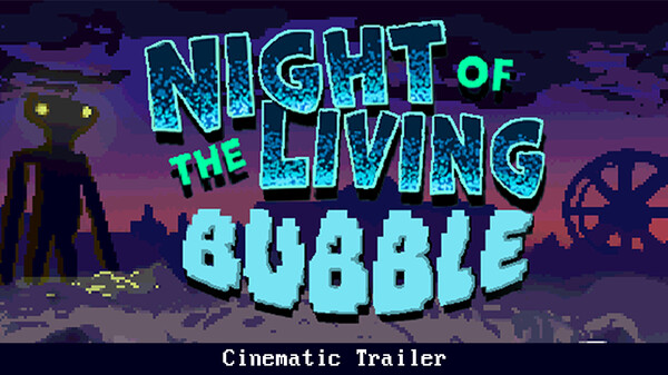 Night of the Living Bubble Cinematic Trailer 
