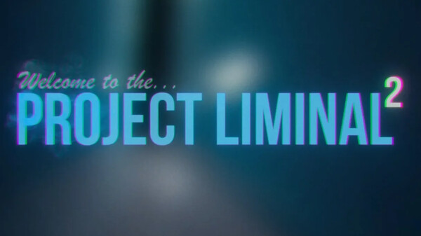 Project Liminal 2 - Release Trailer