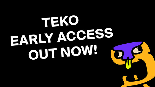 TEKO Early Access OUT NOW!