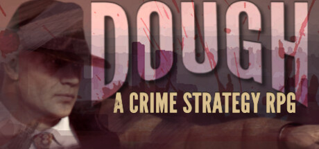 DOUGH: A Crime Strategy RPG Cheat Engine/CT