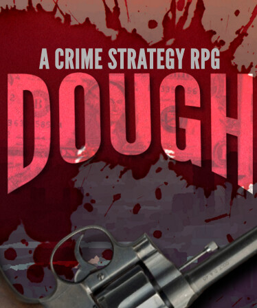 DOUGH: A Crime Strategy RPG