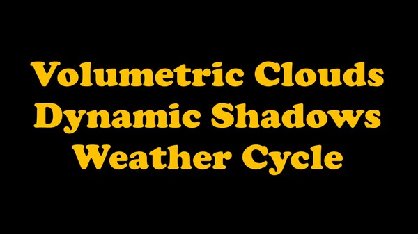 Volumetric Clouds, Dynamic Shadows, Weather Cycles