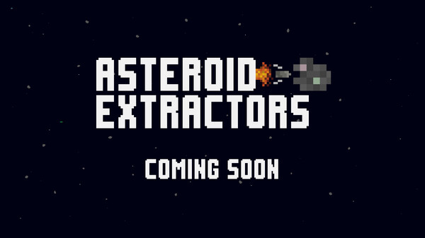 Asteroid Extractors Coming Soon Trailer